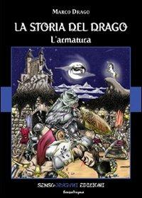 La leggenda del drago. L'armatura - Marco Drago - copertina