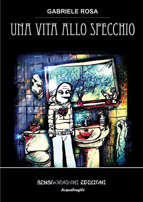 Una vita allo specchio - Gabriele Rosa - copertina