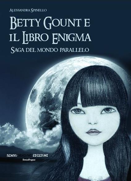 Betty Gount e il libro enigma. Saga del mondo parallelo - Alessandra Spinello - copertina