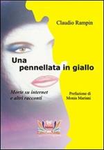 Una pennellata in giallo. Morte su Internet e altri racconti