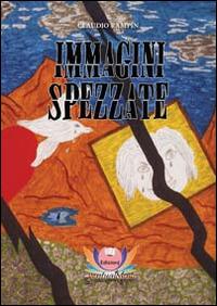 Immagini spezzate - Claudio Rampin - copertina