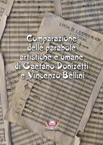Comparazione delle parabole artistiche e umane di Gaetano Donizetti e Vincenzo Bellini. Ediz. critica