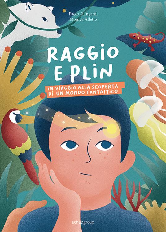 Raggio e Plin. In viaggio alla scoperta di un mondo fantastico - Paolo Silingardi - copertina