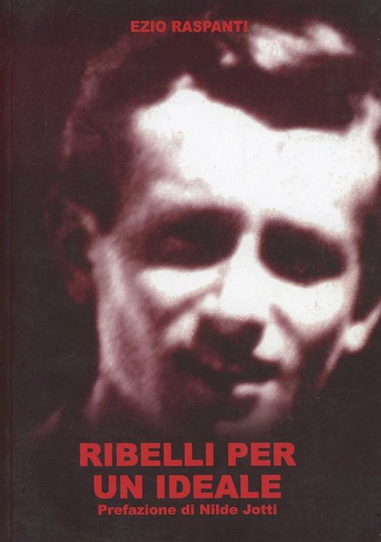 Ribelli per un ideale - Ezio Raspanti - copertina