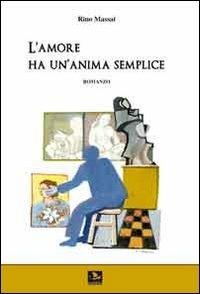 L' amore ha un'anima semplice - Rino Massai - copertina
