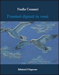 Pensieri dipinti in versi - Nadia Consani - copertina