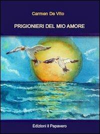 Prigionieri del mio amore - Carmen De Vito - copertina
