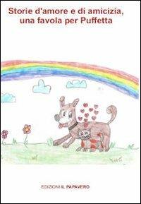 Storie di amore e di amicizia. Una favola per Puffetta. Ediz. illustrata - copertina