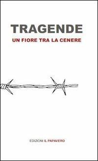 Tragende. Un fiore tra la cenere - Anonimo - copertina
