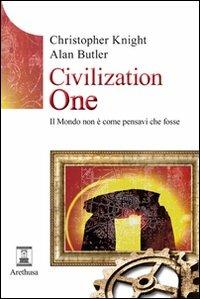 Civilization one. Il mondo non è come pensavi che fosse - Christopher Knight,Alan Butler - copertina