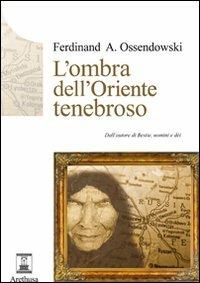 L' ombra dell'Oriente tenebroso - Ferdinand A. Ossendowski - copertina