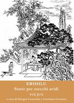 Ershilu. Storie per orecchi avidi. Ediz. multilingue