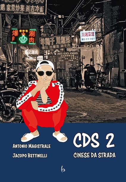 CDS Cinese Da Strada. Vol. 2 - Antonio Magistrale,Jacopo Bettinelli - copertina