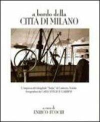 A bordo della Città di Milano. L'impresa del dirigibile "Italia" di Umberto Nobile fotografata da Carlo Felice Garbini - copertina