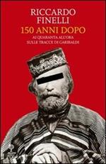 150 anni dopo. Ai quaranta all'ora sulle tracce di Garibaldi