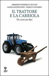 Il trattore e la cariola - Armando F. Ceccati - copertina