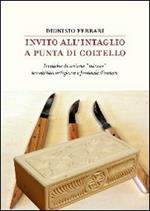 Invito all'intaglio a punta di coltello. Tecniche di un'arte «minore» tra abilità artigiane e fantasie d'autore