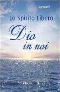 Dio in noi. Lo spirito libero - copertina