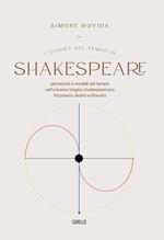 L' Enigma del tempo in Shakespeare. Percezioni e modelli del tempo nell'universo tragico shakespeariano fra poesia, teatro e filosofia