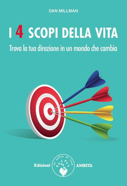 I 4 scopi della vita. Trova la tua direzione in un mondo che cambia - Dan Millman - copertina