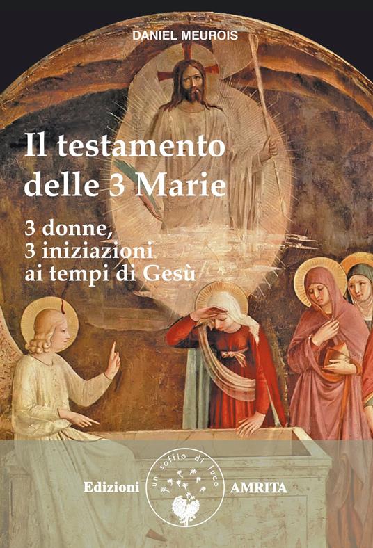 Il testamento delle Tre Marie - Daniel Meurois - copertina