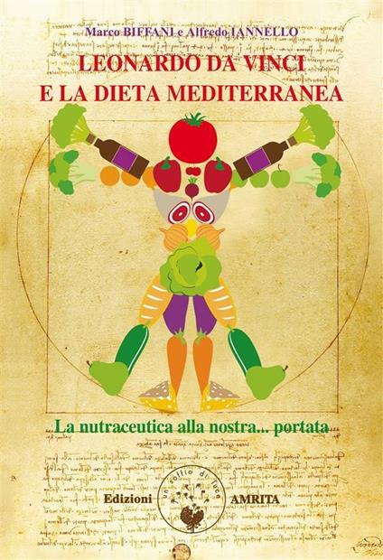 Leonardo da Vinci e la dieta mediterranea. La nutraceutica alla nostra portata - Marco Biffani,Alfredo Iannello - ebook