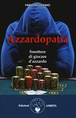 Azzardopatia. Smettere di giocare d'azzardo