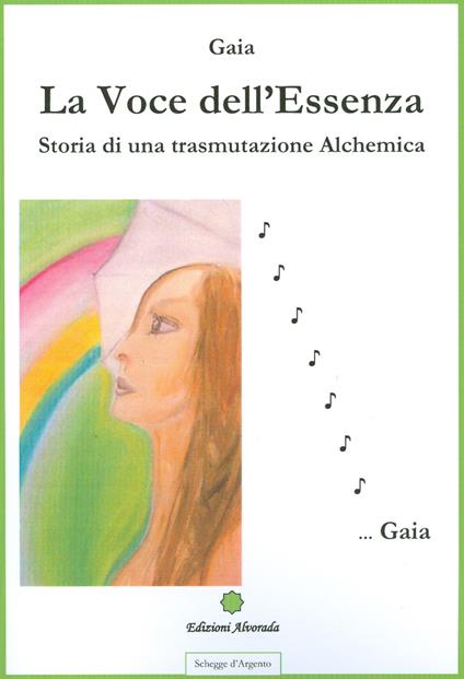 La voce dell'essenza. Storia di una trasmutazione alchemica - Gaia - copertina
