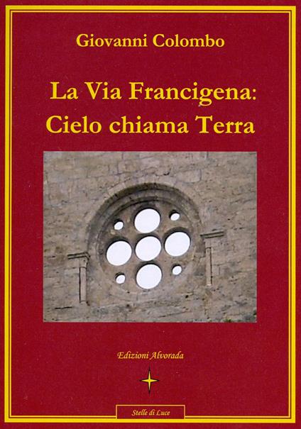 La via Francigena. Cielo chiama terra - Giovanni Colombo - copertina