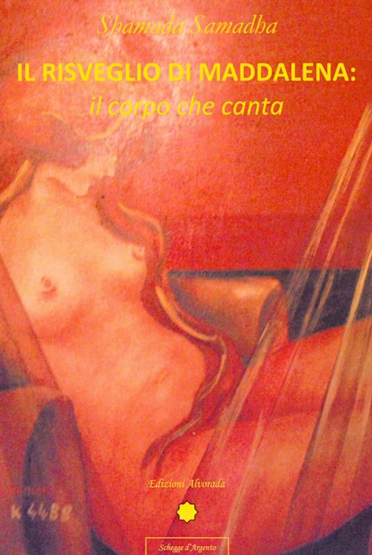 Il risveglio di Maddalena. Il corpo che canta - Shamada Shamadha - copertina