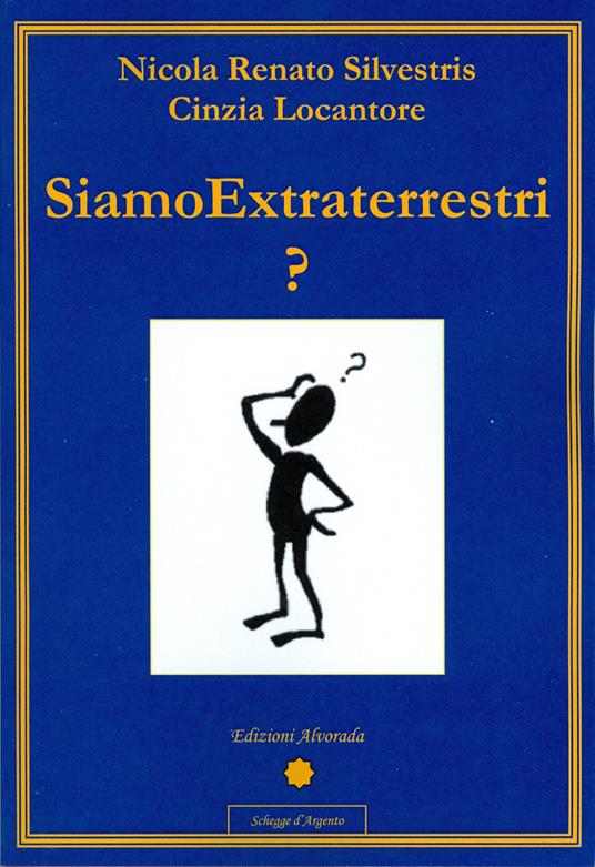 Siamo extraterrestri? - Nicola R. Silvestris,Cinzia Locantore - copertina