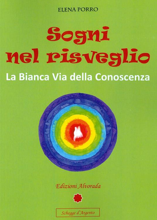 Sogni nel risveglio. La bianca via della conoscenza - Elena Porro - copertina