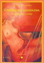 Il risveglio di Maddalena. Il corpo che canta