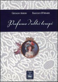 Profumo d'altri tempi. Ediz. illustrata - Gesualdo Adelfio,Franco D'Attardi - copertina