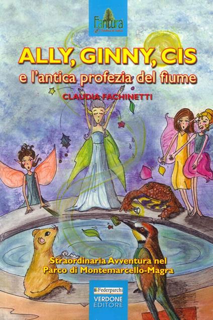 Ally, Ginny, Cis e l'antica profezia del fiume - Claudia Fachinetti - copertina