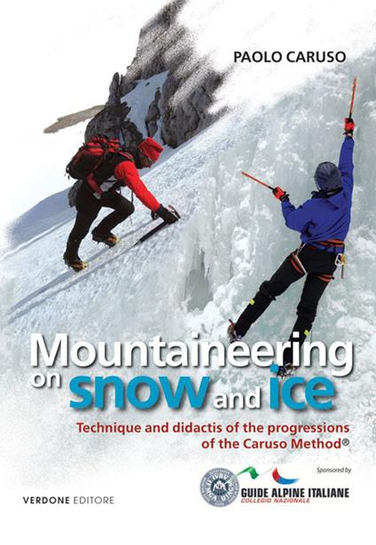 Mountaineering on snow and ice. Techinique and didactis of the progression of the Caruso method - Paolo Caruso - copertina