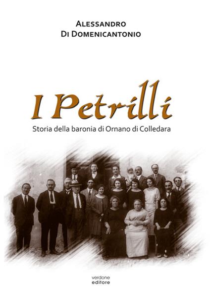 I Petrilli. Storia della baronia di Ornano di Colledara - Alessandro Di Domenicantonio - copertina