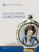 La collezione Giacomini. Catalogo della mostra (Castelli, 31 luglio-31 agosto 2016)