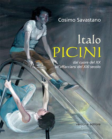 Italo Picini. Dal cuore del XX all'affacciarsi del XXI secolo. Ediz. illustrata - Cosimo Savastano - copertina