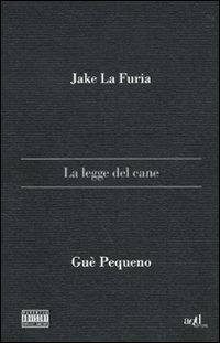 La legge del cane - Jake La Furia,Gué Pequeno - copertina