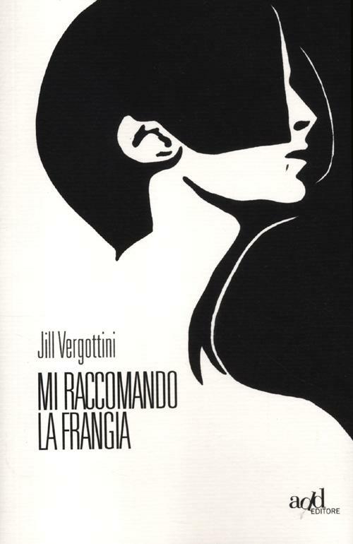 Mi raccomando la frangia - Jill Vergottini - copertina