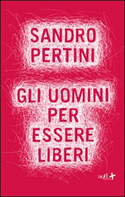 Gli uomini per essere liberi - Sandro Pertini,P. Pierri - ebook