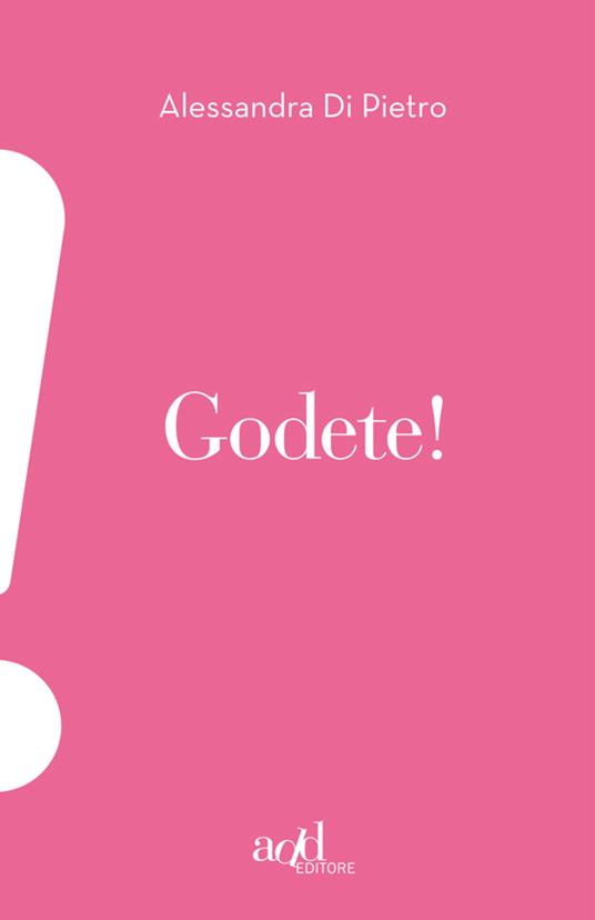 Godete! - Alessandra Di Pietro - ebook