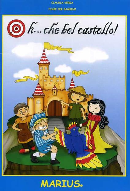 Oh... che bel castello! Fiabe per bambini. Ediz. illustrata - Claudia Verga - copertina