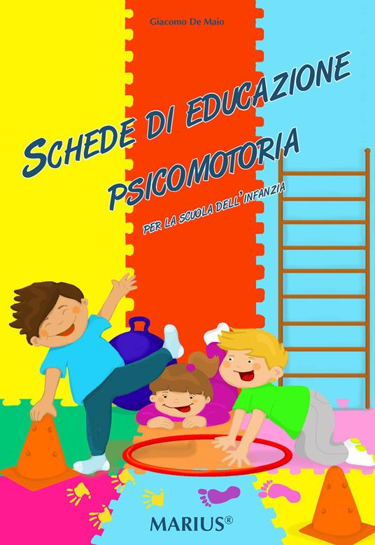 Schede di educazione psicomotoria. Per la scuola dell'infanzia - Giacomo De Maio - copertina