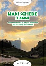 Maxi schede 3 anni. Super repertorio di attività didattiche per la scuola dell'infanzia