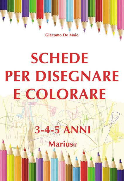 Schede per disegnare e colorare 3-4-5 anni. Ediz. per la scuola - Giacomo De Maio - copertina
