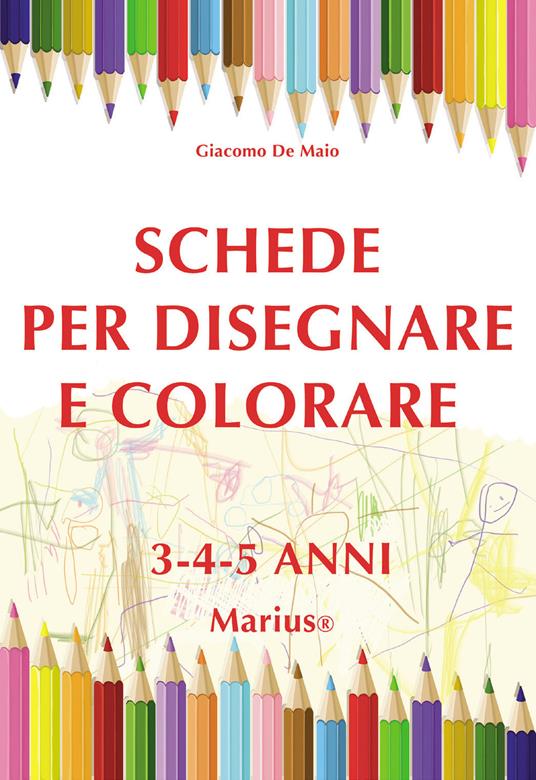 Schede per disegnare e colorare 3-4-5 anni. Ediz. per la scuola - Giacomo De Maio - copertina