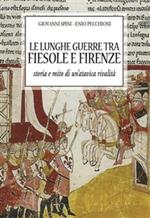 Le lunghe guerre tra Fiesole e Firenze. Storia e mito di un'atavica rivalità