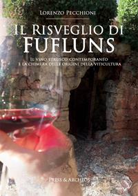 Il risveglio di Fufluns. Il vino etrusco contemporaneo e la chimera ...